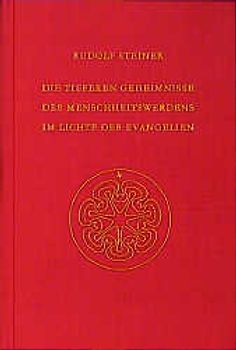 Die tieferen Geheimnisse des Menschheitswerdens im Lichte der Evangelien