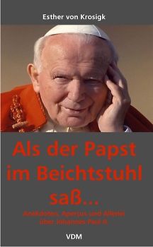 Als der Papst im Beichtstuhl sass
