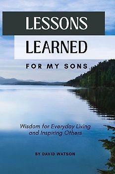 Lessons Learned for my Sons