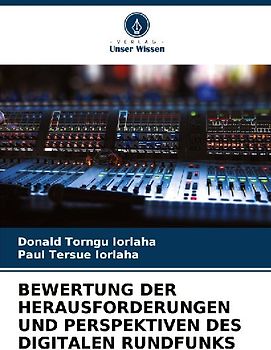 BEWERTUNG DER HERAUSFORDERUNGEN UND PERSPEKTIVEN DES DIGITALEN RUNDFUNKS