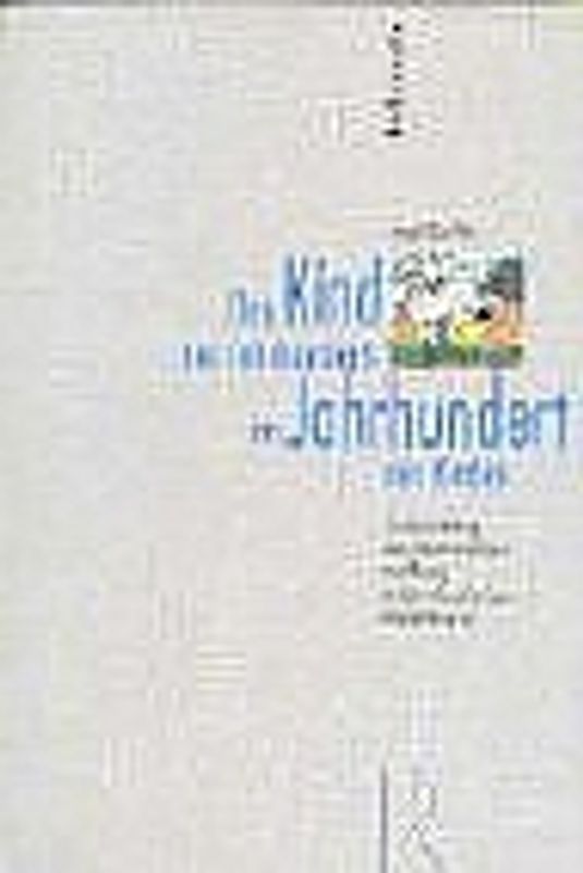 Das Kind des Jahrhunderts im Jahrhundert des Kindes