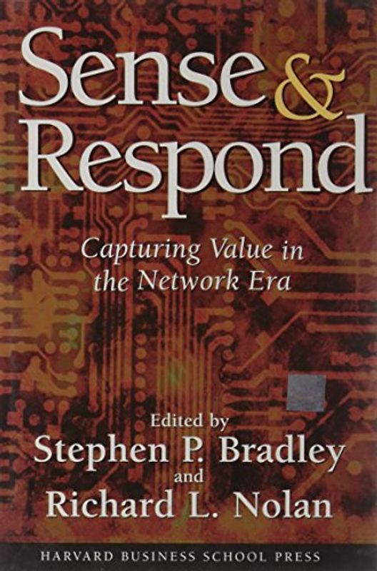 Sense and Respond: Capturing Value in the Networked Era - Bradley
