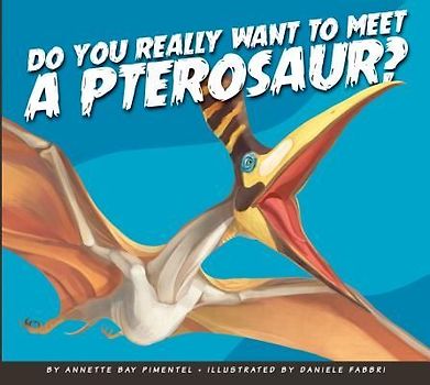 Do You Really Want to Meet a Pterosaur?