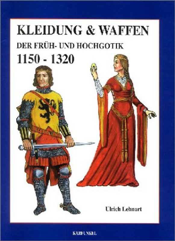 Kleidung und Waffen der Früh- und Hochgotik