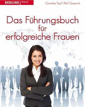 Das Führungsbuch für erfolgreiche Frauen