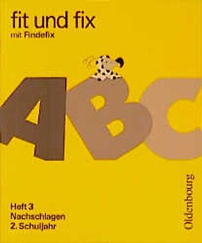 Fit und fix mit Findefix. Nachschlagen 2. Schuljahr mit der neuen Rechtschreibung