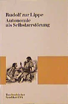 Autonomie als Selbstzerstörung