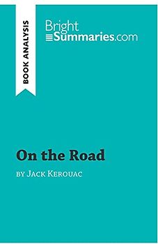 On the Road by Jack Kerouac (Book Analysis): Detailed Summary, Analysis and Reading Guide (BrightSummaries.com)