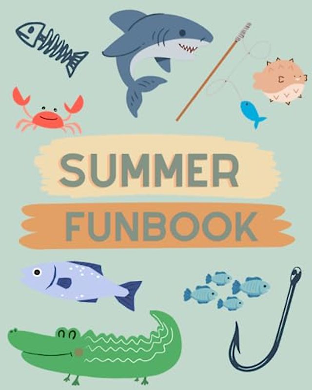 Kid's Summer FUNBOOK: Coloring pages, word activities, art prompts and more (SUMMER FUNBOOK (Activities, coloring and more))