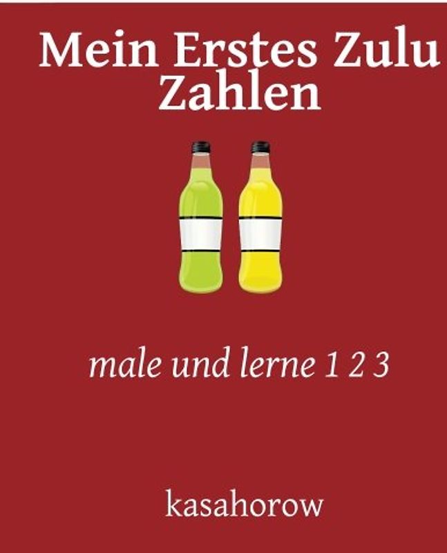 Mein Erstes Zulu Zahlen: male und lerne 1 2 3 (Deutsch Zulu)