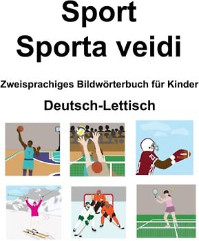 Deutsch-Lettisch Sport / Sporta veidi Zweisprachiges Bildwörterbuch für Kinder