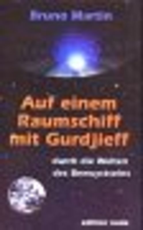 Auf einem Raumschiff mit Gurdjieff durch die Welten des Bewusstseins