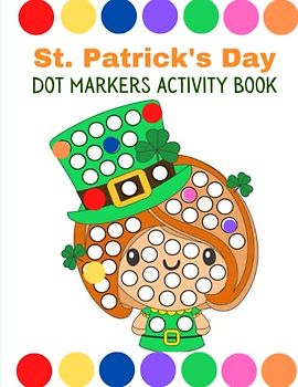 St. Patrick's Day Dot Markers Activity Book For Kids: Easy Guided BIG DOTS Illustrations For Toddlers Age 2-5