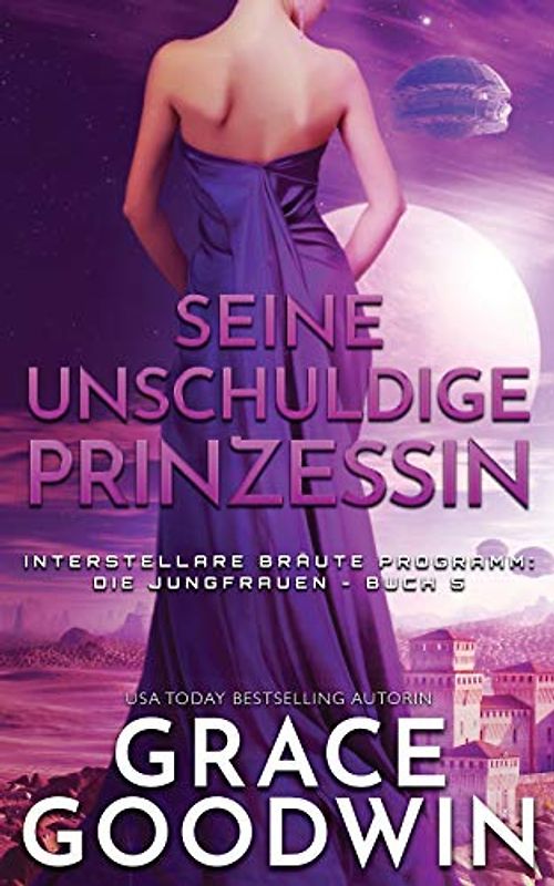Seine unschuldige Prinzessin (Interstellare Braute Programm: Die Jungfrauen, Band 5)