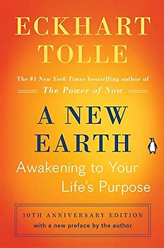 A New Earth (Oprah #61): Awakening to Your Life's Purpose (Oprah's Book Club) - Eckhart Tolle