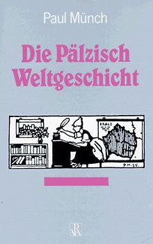 Die Pälzisch Weltgeschicht