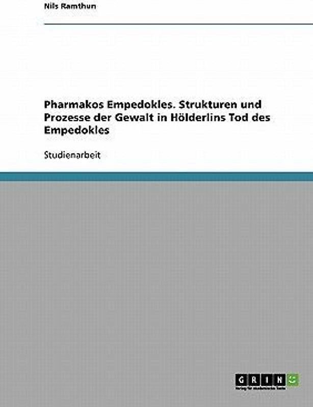 Pharmakos Empedokles. Strukturen und Prozesse der Gewalt in Hölderlins Tod des Empedokles