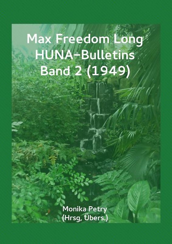 Max F. Long, Huna-Bulletins, Deutsche Übersetzung / Max Freedom Long, HUNA-Bulletins, Band 2 (1949)