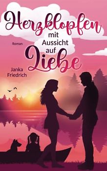 Herzklopfen mit Aussicht auf Liebe: Roman (Liebe-am-See, Band 2)