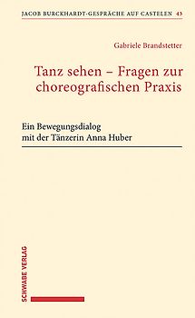 Tanz sehen – Fragen zur choreographischen Praxis