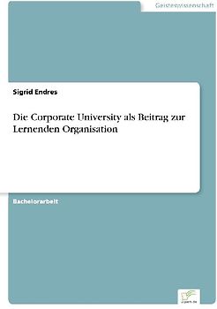 Die Corporate University als Beitrag zur Lernenden Organisation