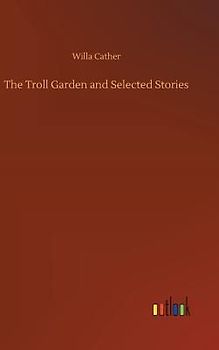 The Troll Garden and Selected Stories