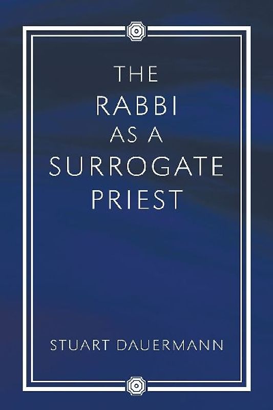 The Rabbi as a Surrogate Priest