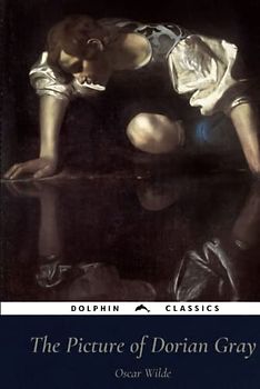 The Picture of Dorian Gray: Dolphin Classics - Illustrated Edition