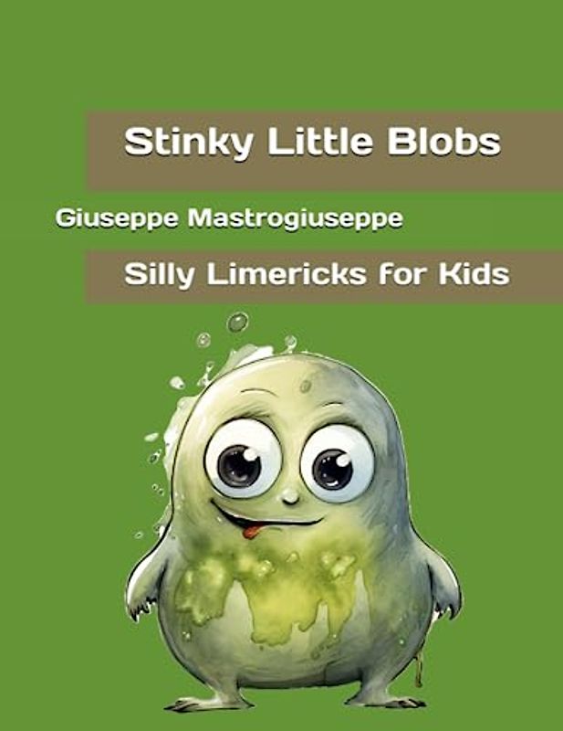 Stinky Little Blobs: Silly Limericks for Kids (Funny Little Blobs)