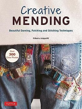 Creative Mending: Beautiful Darning, Patching and Stitching Techniques