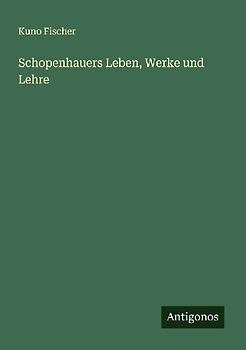 Schopenhauers Leben, Werke und Lehre