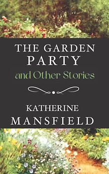 The Garden Party: and Other Stories