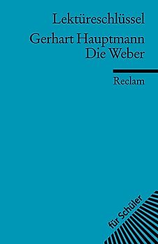 Lektüreschlüssel zu Gerhart Hauptmann: Die Weber
