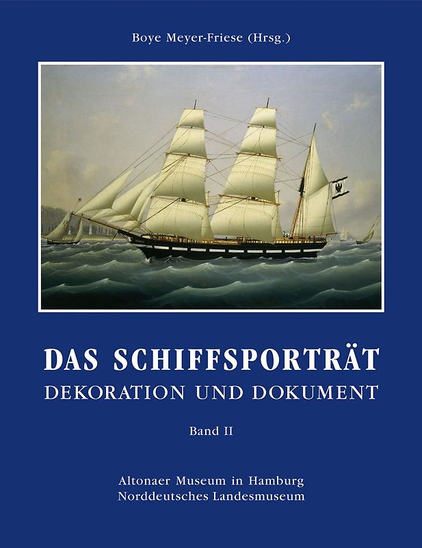 Das Schiffsporträt - Band II. Dekoration und Dokument in drei Bänden