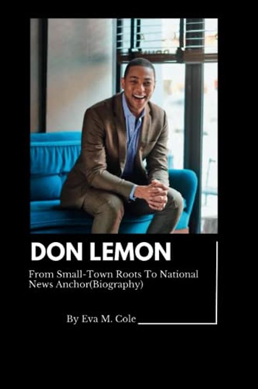 DON LEMON: From Small-Town Roots To National News Anchor(Biography)