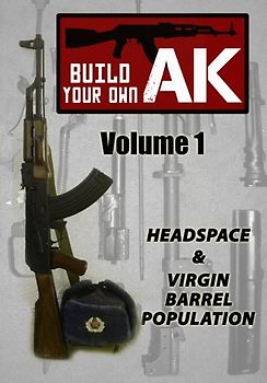 Build Your Own AK: Vol. I: Headspace & Virgin Barrel Population