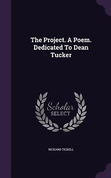The Project. A Poem. Dedicated To Dean Tucker