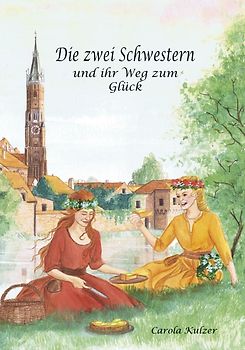 Die zwei Schwestern und ihr Weg zum Glück