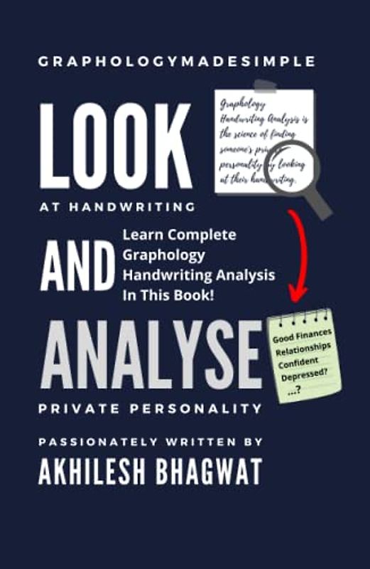 Look And Analyse: Learn Complete Graphology Handwriting Analysis In This Book!
