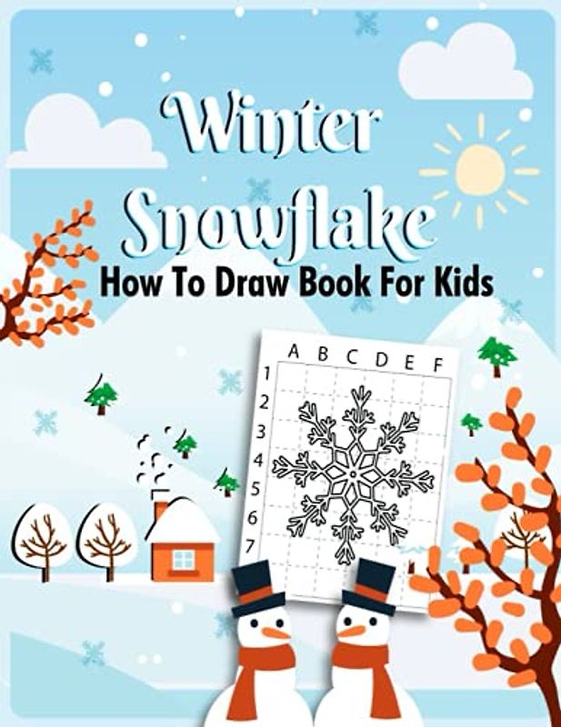 Winter Snowflake How To Draw Book For Kids: A Cool How to Draw Book For Kids Drawing Activity in Winter Holiday