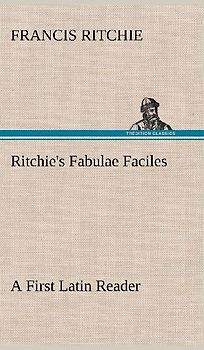 Ritchie's Fabulae Faciles A First Latin Reader