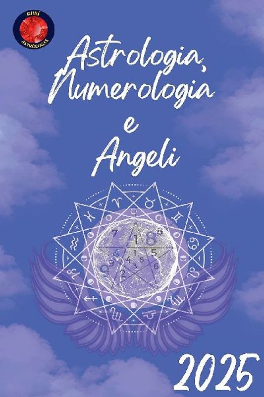 Astrologia, Numerologia  e  Angeli 2025