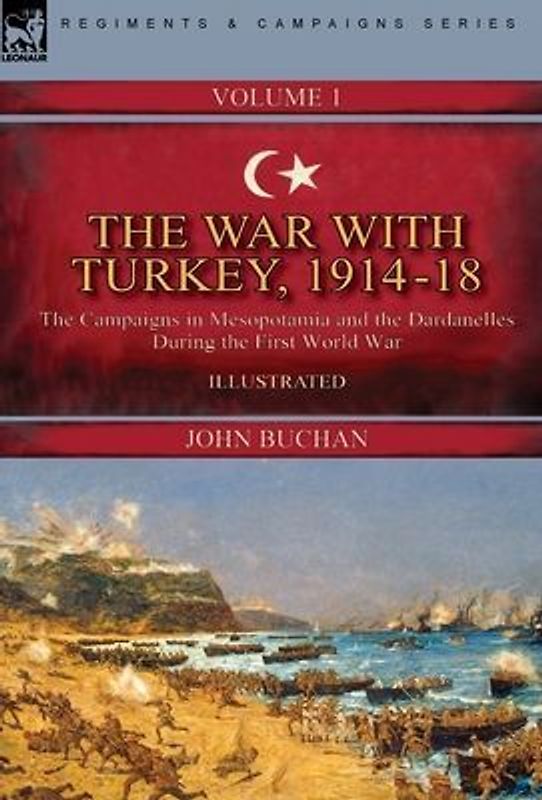 The War with Turkey, 1914-18----Volume 1