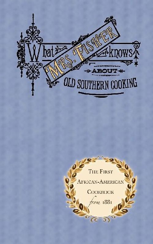 What Mrs. Fisher Knows about Old Southern Cooking (Cooking in America) - Fisher, Abby