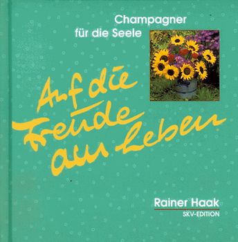 Auf die Freude am Leben!