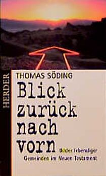 Blick zurück nach vorn. Bilder lebendiger Gemeinden im Neuen Testament