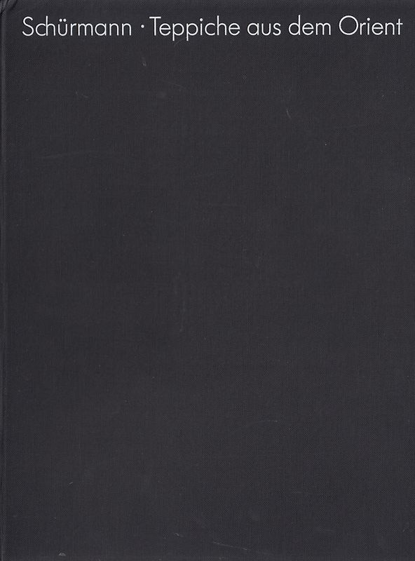 Teppiche aus dem Orient: Mit 100 Bildtafeln - Ulrich Schürmann [Gebundene Ausgabe]