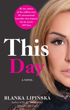 This Day: A Novel (Volume 2) (365 Days Bestselling Series)