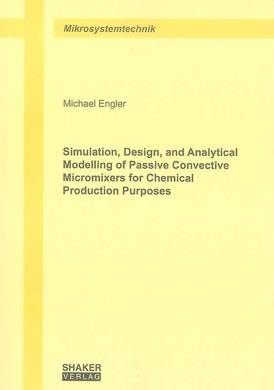 Simulation, Design, and Analytical Modelling of Passive Convective Micromixers for Chemical Production Purposes