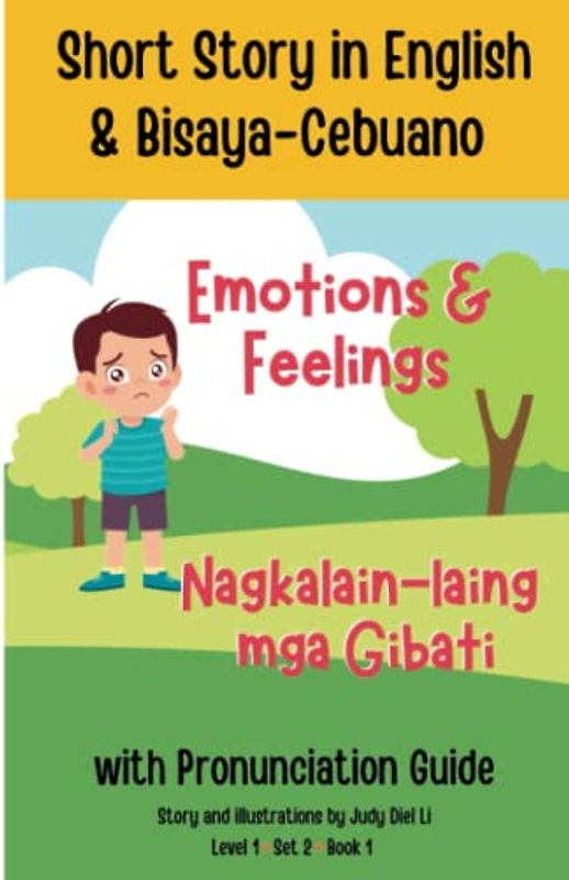 Emotions and Feelings Short Story in English & Bisaya-Cebuano with Pronunciation Guide Nagkalain-laing mga Gibati Level 1 Set 2 Book 1: Paperback ONLY
